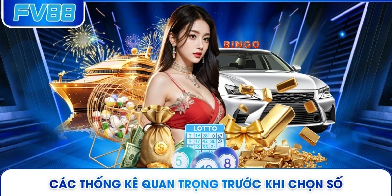 Các thống kê quan trọng trước khi chọn số 