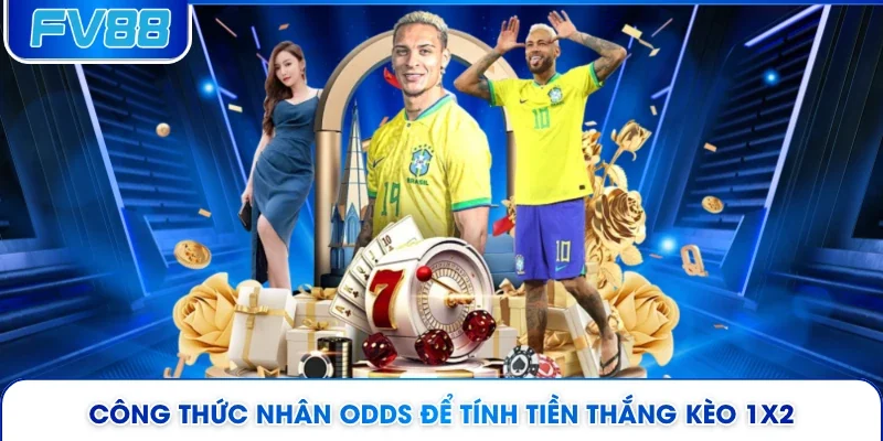 Công thức nhân odds để tính tiền thắng kèo 1X2