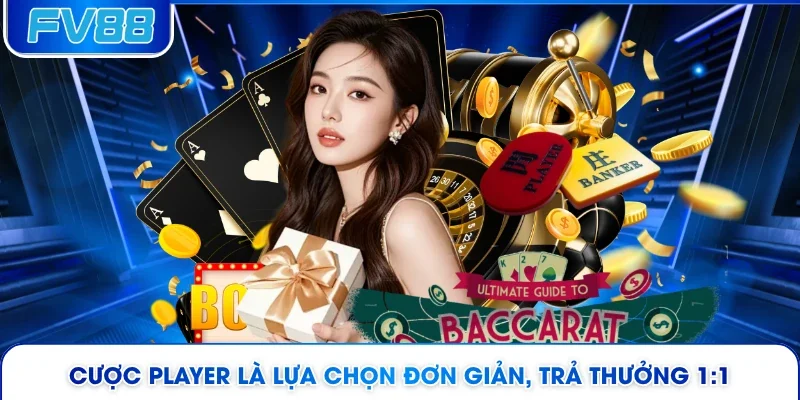 Cược Player là lựa chọn đơn giản, trả thưởng 1:1