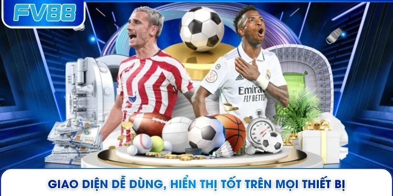 Giao diện dễ dùng, hiển thị tốt trên mọi thiết bị