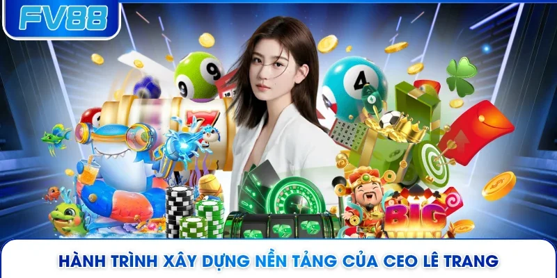 Hành trình xây dựng nền tảng của CEO Lê Trang