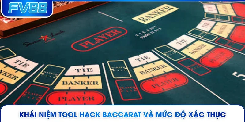 Khái niệm tool hack Baccarat và mức độ xác thực