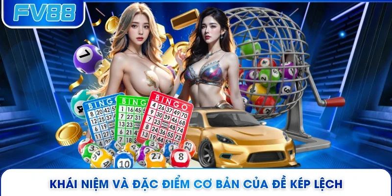Khái niệm và đặc điểm cơ bản của đề kép lệch 