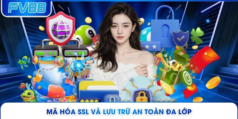 Mã hóa SSL và lưu trữ an toàn đa lớp