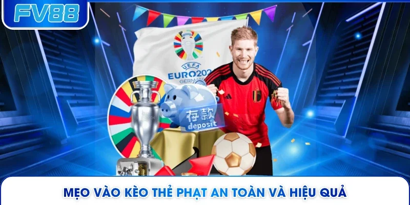Mẹo vào kèo thẻ phạt an toàn và hiệu quả 