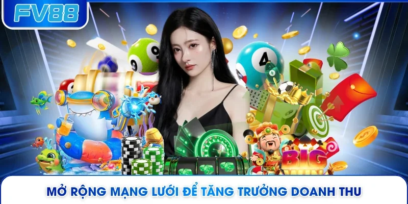 Mở rộng mạng lưới để tăng trưởng doanh thu