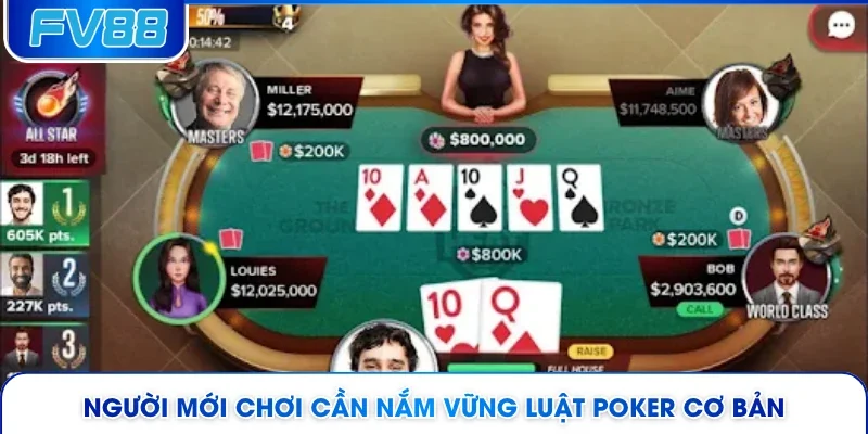 Người mới chơi cần nắm vững luật Poker cơ bản