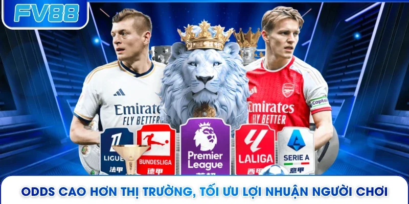 Odds cao hơn thị trường, tối ưu lợi nhuận người chơi