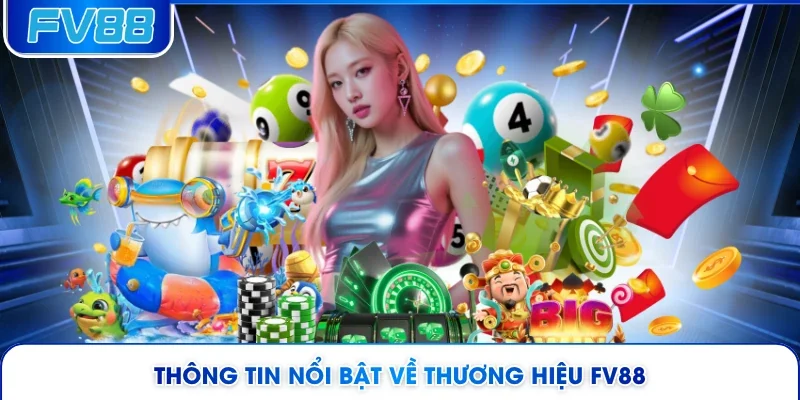 Thông tin nổi bật về thương hiệu FV88