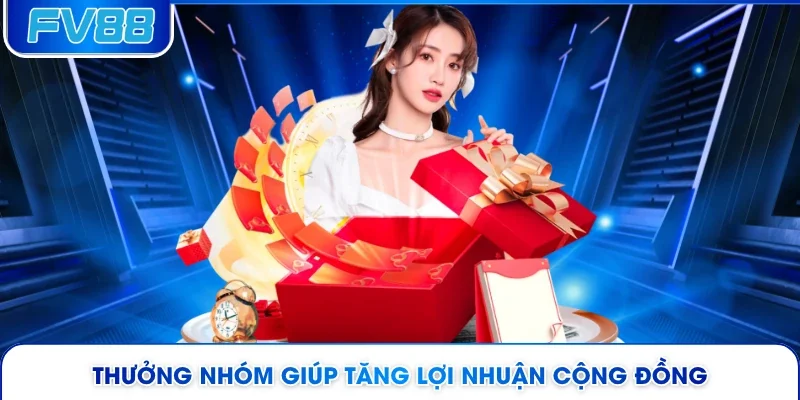 Thưởng nhóm giúp tăng lợi nhuận cộng đồng