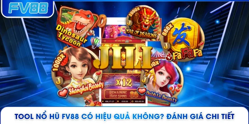Tool Nổ Hũ FV88 Có Hiệu Quả Không? Đánh Giá Chi Tiết 