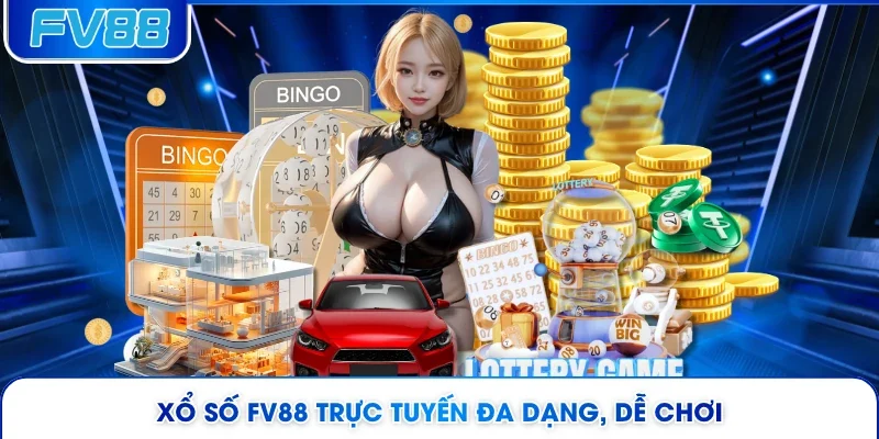 Xổ số FV88 trực tuyến đa dạng, dễ chơi 